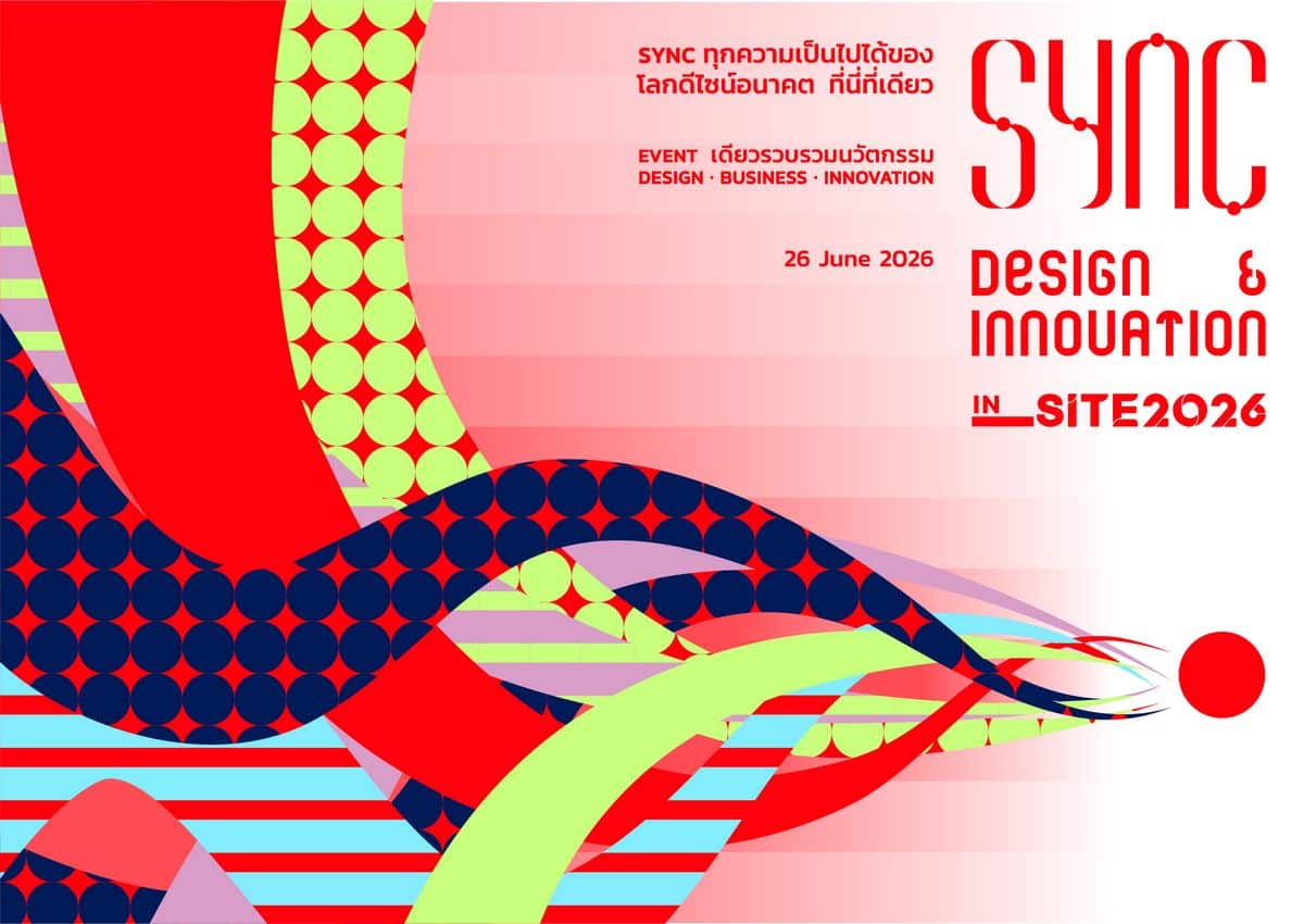 MAY PR 2026 05 29 183540 งาน “SYNC Design & Innovation in SITE 2026” เตรียมเปิดฉากอย่างยิ่งใหญ่ใจกลางกรุงเทพฯ