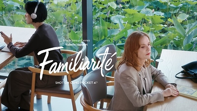 FAMILIARITÉ | Isabelle Huppert × DJI Osmo Pocket 4P FAMILIARITÉ | Isabelle Huppert × DJI Osmo Pocket 4P